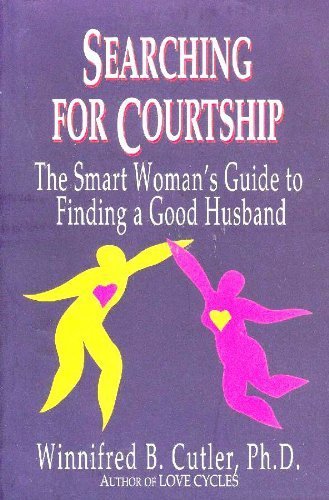 9780965175326: Searching for Courtship : The Smart Woman's Guide to Finding a Good Husband