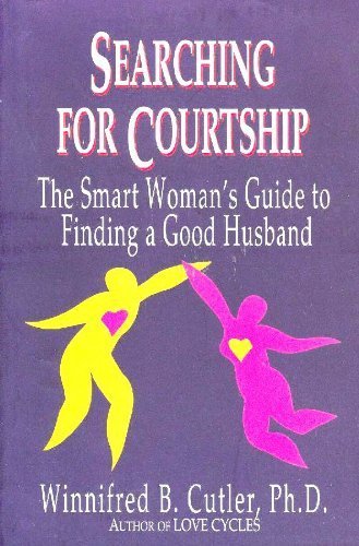 Stock image for Searching for courtship: The smart woman's guide to finding a good husband for sale by Books of the Smoky Mountains