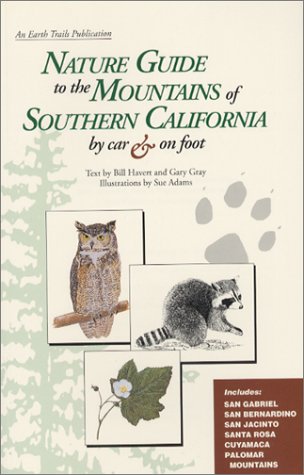 Stock image for Nature Guide to the Mountains of Southern California by Car & Foot: Including: The San Gabriel, San Bernardino, San Jacinto, Santa Rosa, Cuyamaca, and Palomar Mountains for sale by Ergodebooks