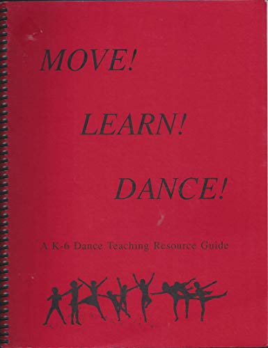 Move! Learn! Dance! A K-6 Dance Teaching Resource Guide (9780965181006) by Mary Ann Lee