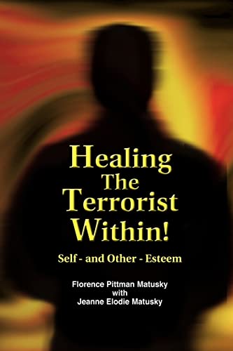 Stock image for Healing the Terrorist Within! Self- And Other-Esteem for sale by Lucky's Textbooks