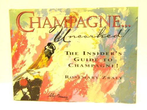 Beispielbild fr Champagne Uncorked!: The Insider's Guide to Champagne! zum Verkauf von Wonder Book
