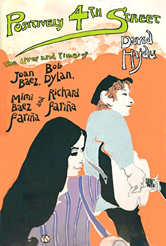 Stock image for Positively 4th Street: The Lives and Times of Joan Baez, Bob Dylan, Mimi Baez Farina, and Richard Farina for sale by ThriftBooks-Atlanta