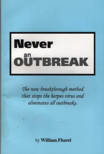 Imagen de archivo de Never an Outbreak: The New Breakthrough Method that Stops the Herpes Virus and Eliminates All Outbreaks by Fharel, William (1996) Paperback a la venta por Books Unplugged