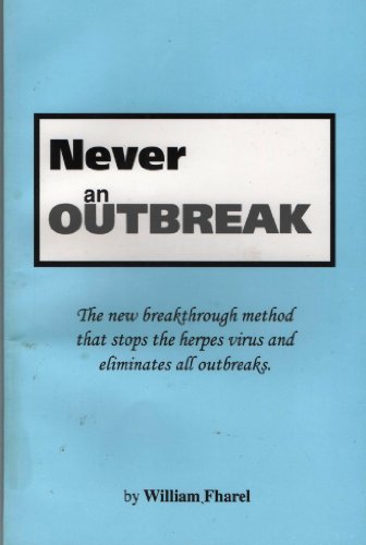 Stock image for Never an Outbreak: The New Breakthrough Method that Stops the Herpes Virus and Eliminates All Outbreaks by Fharel, William (1996) Paperback for sale by GF Books, Inc.