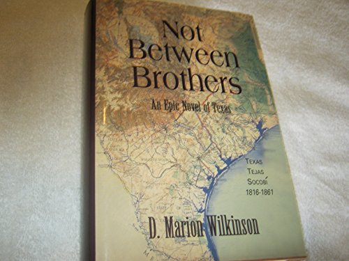 Beispielbild fr Not Between Brothers : An Epic Novel of Texas zum Verkauf von Better World Books