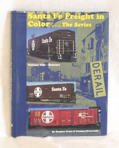 9780965189606: Santa Fe Freight in Color, Vol. 1: Boxcars [Hardcover] by Stephen M. Priest