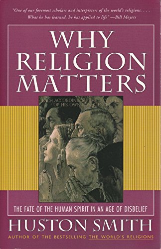 Beispielbild fr Why Religion Matters: The Fate of the Human Spirit in an Age of Disbelief zum Verkauf von Better World Books