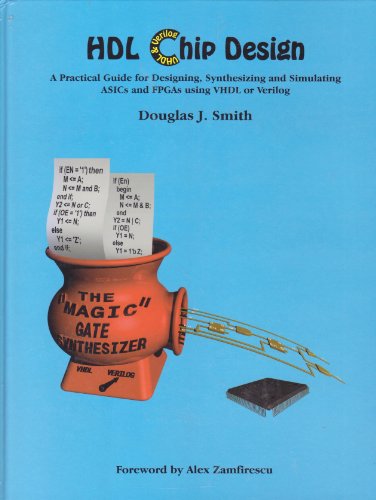 Imagen de archivo de HDL Chip Design : A Practical Guide for Designing, Synthesizing and Simulating ASICS and FPGAs Using VHDL or Verilog a la venta por Better World Books