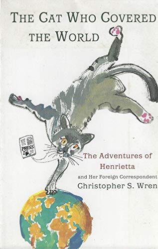 Beispielbild fr The Cat Who Covered The World - Adventures Of Henrietta And Her Foreign Correspondent zum Verkauf von Red's Corner LLC