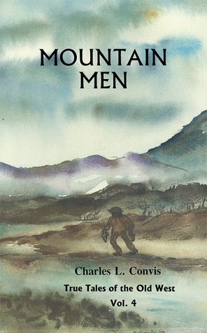 Stock image for Mountain Men (True Tales of the Old West, Vol. 4) for sale by Wonder Book