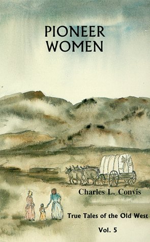 Pioneer Women (True Tales of the Old West series)