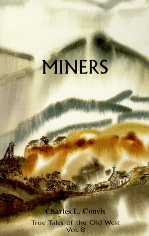 Miners (Volume 8 of the True Tales of the Old West series)