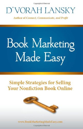 Book Marketing Made Easy: Simple Strategies for Selling Your Nonfiction Book Online (9780965197595) by Lansky, D'vorah