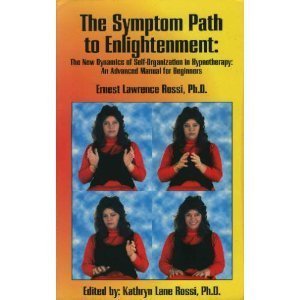 Beispielbild fr The Symptom Path to Enlightenment: The New Dynamics of Self-Organization in Hypnotherapy : An Advanced Manual for Beginners zum Verkauf von HPB-Diamond