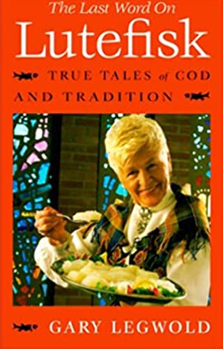 Beispielbild fr The Last Word on Lutefisk : Heartwarming Stories, Humor, History-Plus the Lutefisk Dinner Directory zum Verkauf von Better World Books