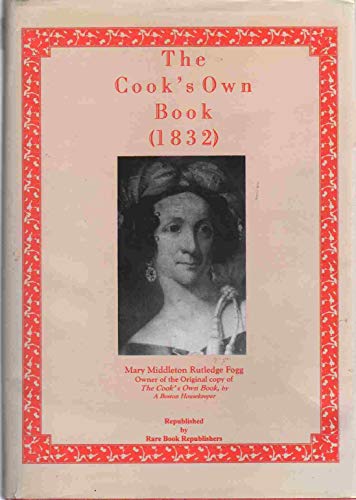 Imagen de archivo de The Cook's Own Book (1832) a la venta por Books From California