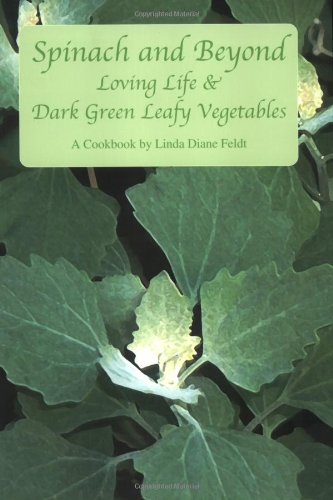 Beispielbild fr Spinach and Beyond: Loving Life and Dark Green Leafy Vegetables zum Verkauf von HPB-Diamond