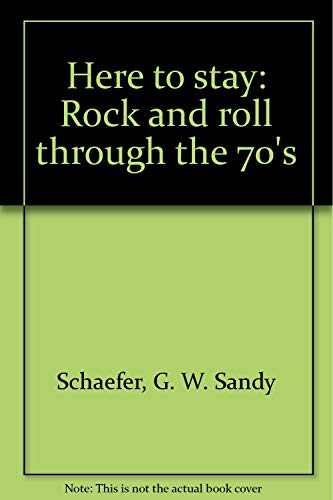 Stock image for HERE TO STAY; ROCK AND ROLL THROUGH THE 70'S for sale by Columbia Books, ABAA/ILAB, MWABA