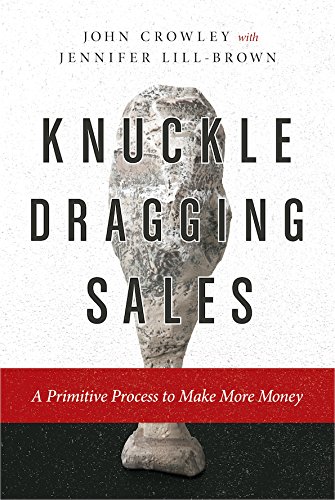 9780965220125: Knuckle Dragging Sales : A Primitive Process to Ma