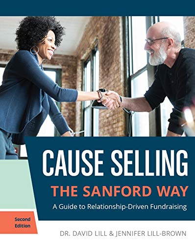 Stock image for Cause Selling the Sanford Way A Guide to Relationship-Driven Fundraising for sale by TextbookRush