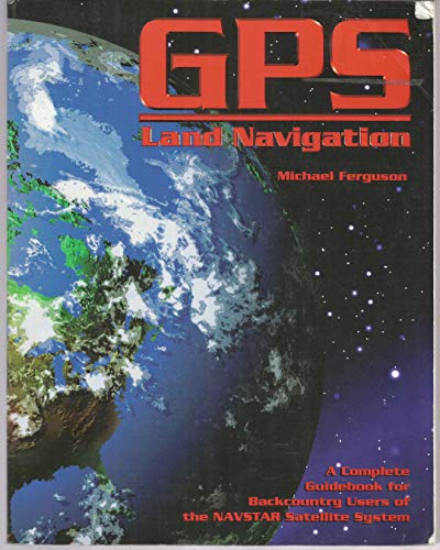 9780965220255: GPS Land Navigation: Complete Guidebook for Backcountry Users of the Navstar Satellite System