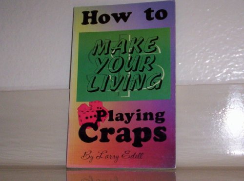 How to Make Your Living Playing Craps (9780965221511) by Edell, Larry