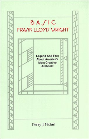 Stock image for Basic Frank Lloyd Wright: Legend and Fact About America's Most Creative Architect for sale by Isle of Books