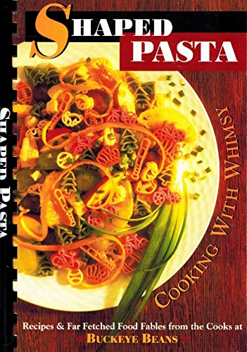 Imagen de archivo de Shaped Pasta: Cooking with Whimsy: Recipes and Far Fetched Food Fables a la venta por Wonder Book