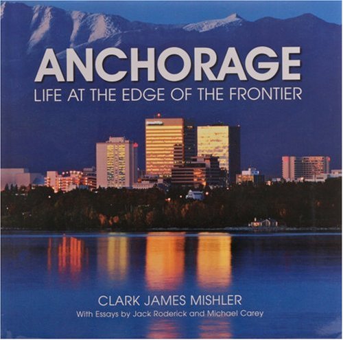 Stock image for Anchorage. Life at the Edge of the Frontier for sale by Samuel H. Rokusek, Bookseller