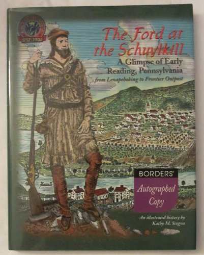 9780965229210: The Ford at the Schuylkill: A Glimpse of early Reading, Pennsylvania from Lenapehoking to Frontier Outpost : an illustrated history
