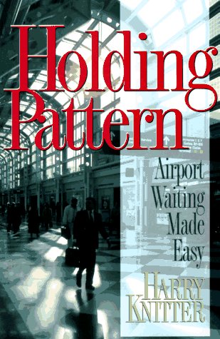 Beispielbild fr Holding Pattern: Airport Waiting Made Easy. zum Verkauf von JR Books