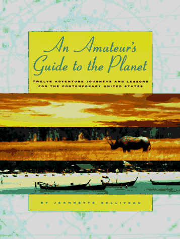 Beispielbild fr An Amateur's Guide to the Planet : 12 Adventure Journeys and Lessons for the Contemporary United States zum Verkauf von Better World Books