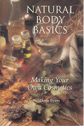 Stock image for Natural Body Basics: Making Your Own Cosmetics for sale by Wonder Book