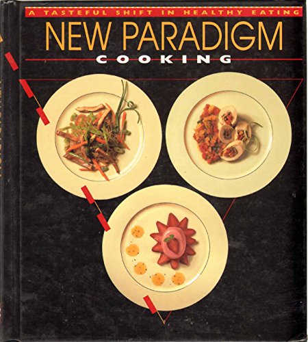 9780965236003: NEW PARADIGM COOKING A Tasteful Shift in Healthy Eating