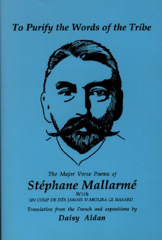 To Purify the Words of the Tribe: The Major Verse Poems of Stephane Mallarme (English, French and French Edition) (9780965236430) by Mallarme, Stephane; Herron, Paul