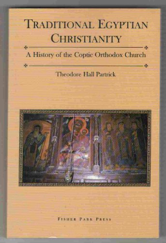 

Traditional Egyptian christianity. A history of the Coptic Orthodox Church. [By Theodore Hall Partrick].