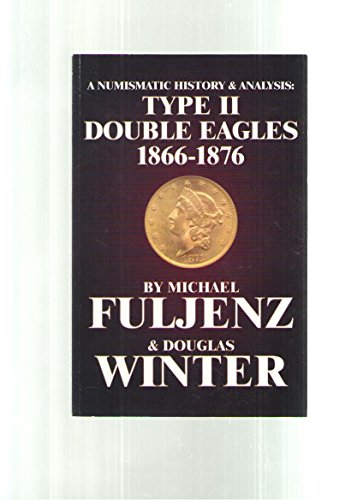 Beispielbild fr Type Two Double Eagles 1866-1876: A Numismatic History and Analysis zum Verkauf von Once Upon A Time Books
