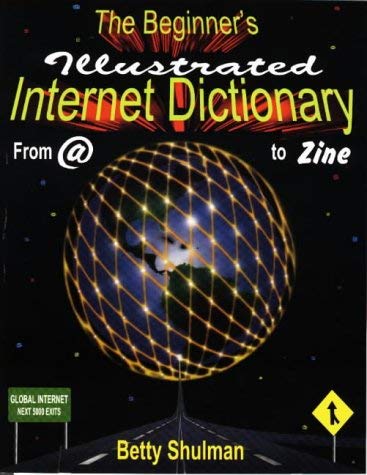 The Beginner's Illustrated Internet Dictionary (9780965242028) by Shulman, Betty; O'Brien, Kathleen; Adams, Charles