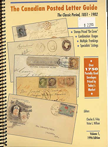 Canadian Posted Letter Guide for Letters Mailed 1851-1902: Catalogue & Evaluation Guide (9780965243100) by George B. Arfken; Victor L. Wilson Et. Al.