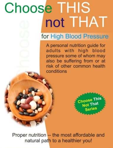 Stock image for Choose This Not That for High Blood Pressure: Choose This Not That Series for sale by Revaluation Books