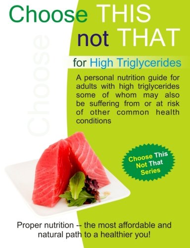 Stock image for Choose This not That for High Triglycerides: Choose This Not That Series for sale by ThriftBooks-Atlanta