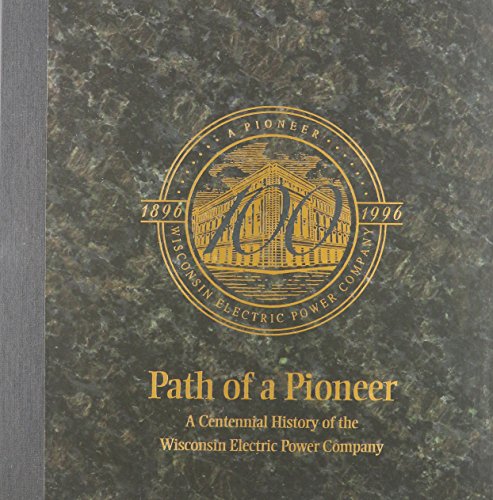 Stock image for Path of a pioneer: A centennial history of the Wisconsin Electric Power Company for sale by ThriftBooks-Dallas