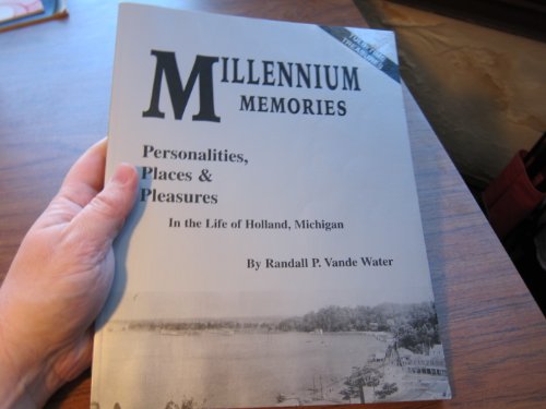 Stock image for Millennium Memories; Personalities, Places & Pleasures In the Life of Holland, Michigan for sale by Lowry's Books
