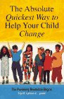 9780965249706: The Absolute Quickest Way to Help Your Child Change