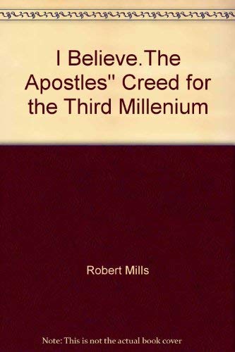 Stock image for I Believe.The Apostles'' Creed for the Third Millenium for sale by Wonder Book