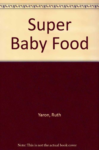 9780965260305: Super Baby Food
