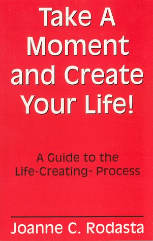 9780965262804: Take a Moment and Create Your Life!