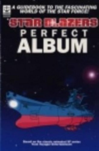 Star blazers perfect album: Based on Space battleship Yamato created by Yoshinobu Nishizaki and Leiji Matsumoto (9780965264808) by Tim Eldred