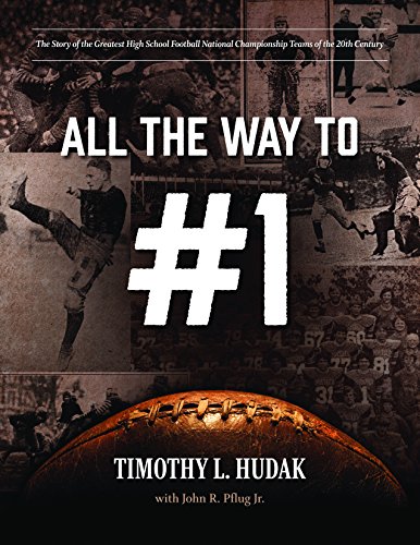 Stock image for All the Way to #1: The Story of the Greatest High School Football National Championship Teams of the 20th Century for sale by Midtown Scholar Bookstore